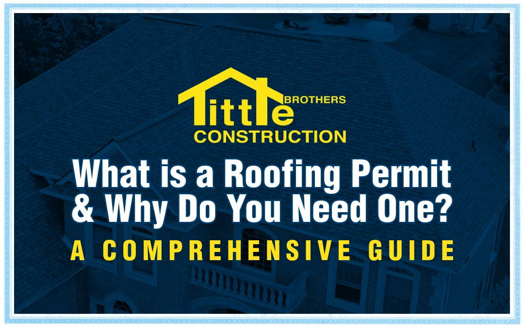 Tittle Brothers Blog - What is a Roofing Permit and Why Do You Need One? A Comprehensive Guide