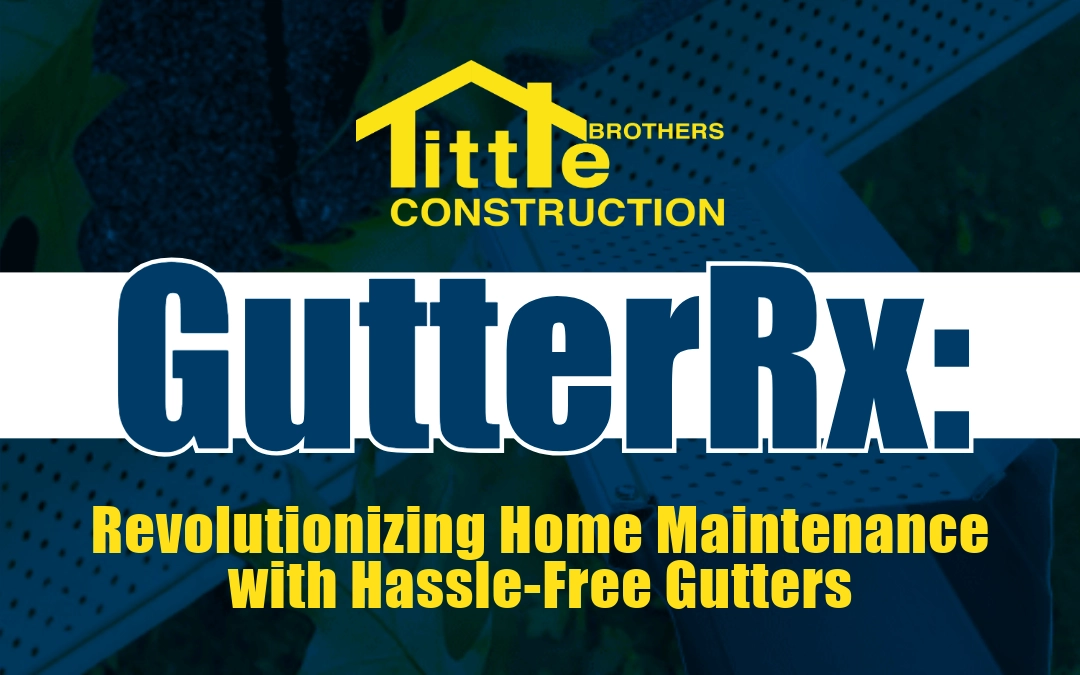 Logo for Little Brothers Construction's GutterRx system, promising hassle-free gutters for home maintenance